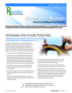 April 2013, Volume 4, Issue 4  Blueprint in Motion Progress on the Blueprint for Pharmacy  Pharmacists, pharmacy technicians, students and pharmacy organizations are coming together, collaborating