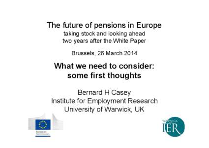 The future of pensions in Europe taking stock and looking ahead two years after the White Paper Brussels, 26 March[removed]What we need to consider: