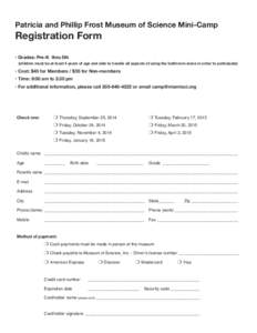 Patricia and Phillip Frost Museum of Science Mini-Camp  Registration Form • Grades: Pre-K thru 5th  (children must be at least 4 years of age and able to handle all aspects of using the bathroom alone in order to parti