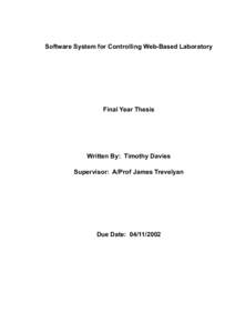 Software System for Controlling Web-Based Laboratory  Final Year Thesis Written By: Timothy Davies Supervisor: A/Prof James Trevelyan