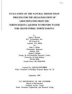 EVALUATION OF THE NATURAL FREEZE-THAW PROCESS FOR THE DESALINIZATION OF GROUNDWATER FROM THE NORTH DAKOTA AQUIFER TO PROVIDE WATER FOR GRAND FORKS, NORTH DAKOTA By: