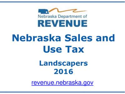Nebraska Sales and Use Tax Landscapers 2016 revenue.nebraska.gov