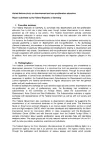 United Nations study on disarmament and non-proliferation education Report submitted by the Federal Republic of Germany I. Executive summary The Federal Republic of Germany is convinced that disarmament and non-prolifera