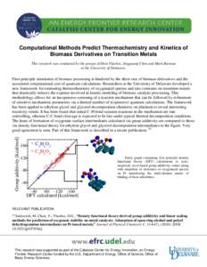Computational Methods Predict Thermochemistry and Kinetics of Biomass Derivatives on Transition Metals This research was conducted by the groups of Dion Vlachos, Jingguang Chen and Mark Barteau at the University of Delaw