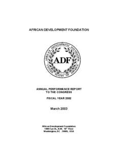 AFRICAN DEVELOPMENT FOUNDATION  ANNUAL PERFORMANCE REPORT TO THE CONGRESS FISCAL YEAR 2002