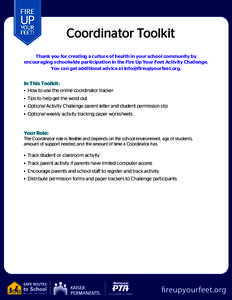 Coordinator Toolkit Thank you for creating a culture of health in your school community by encouraging schoolwide participation in the Fire Up Your Feet Activity Challenge. You can get additional advice at info@fireupyou