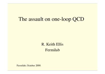 The assault on one-loop QCD  R. Keith Ellis Fermilab  Fermilab, October 2008
