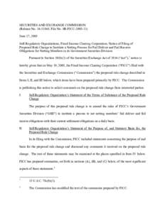 SECURITIES AND EXCHANGE COMMISSION (Release No[removed]; File No. SR-FICC[removed]June 17, 2005 Self-Regulatory Organizations; Fixed Income Clearing Corporation; Notice of Filing of Proposed Rule Change to Institute a 