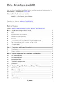 Clerks—Private Sector Award 2010 This Fair Work Commission consolidated modern award incorporates all amendments up to and including 12 November[removed]PR557581) Clauses affected by the most recent variation: Schedule E