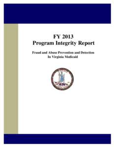 FY 2013 Program Integrity Report Fraud and Abuse Prevention and Detection In Virginia Medicaid  COMMONWEALTH of VIRGINIA