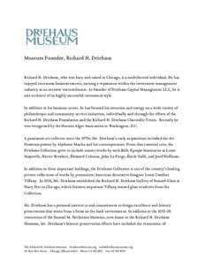 Museum Founder, Richard H. Driehaus Richard H. Driehaus, who was born and raised in Chicago, is a multifaceted individual. He has enjoyed enormous business success, earning a reputation within the investment management i