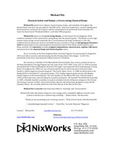 Michael	
  Nix	
    	
   Classical	
  Guitar	
  and	
  Banjar,	
  a	
  Seven-­‐string	
  Classical	
  Banjo	
   Michael	
  Nix	
  performs	
  on	
  Banjar,	
  classical	
  guitar,	
  banjo,	
  and	
