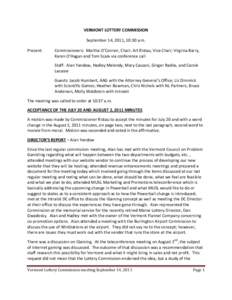 VERMONT LOTTERY COMMISSION September 14, 2011, 10:30 a.m. Present: Commissioners: Martha O’Connor, Chair; Art Ristau, Vice Chair; Virginia Barry, Karen O’Hagan and Tom Scala via conference call