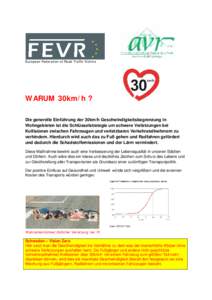 European Federation of Road Traffic Victims  WARUM 30km/h ? Die generelle Einführung der 30km/h Geschwindigkeitsbegrenzung in Wohngebieten ist die Schlüsselstrategie um schwere Verletzungen bei Kollisionen zwischen Fah