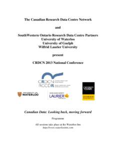 The Canadian Research Data Centre Network and SouthWestern Ontario Research Data Centre Partners University of Waterloo University of Guelph Wilfrid Laurier University