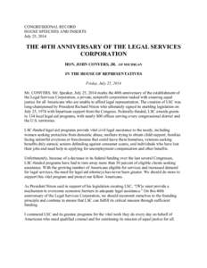 CONGRESSIONAL RECORD HOUSE SPEECHES AND INSERTS July 25, 2014 THE 40TH ANNIVERSARY OF THE LEGAL SERVICES CORPORATION