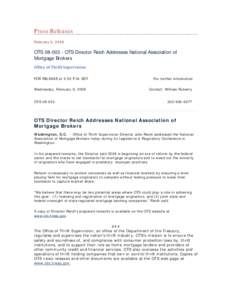 Press Releases February 6, 2008 OTS[removed]OTS Director Reich Addresses National Association of Mortgage Brokers Office of Thrift Supervision