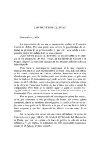 “CONTROVERSIAE DE ANIMA”  INTRODUCCIÓN La importancia de un nuevo manuscrito inédito de Francisco Suárez es doble. Por una parte, nos ofrece la posibilidad de es tudiar la génesis de su pensamiento, y, por otra, 