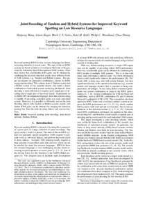 Joint Decoding of Tandem and Hybrid Systems for Improved Keyword Spotting on Low Resource Languages Haipeng Wang, Anton Ragni, Mark J. F. Gales, Kate M. Knill, Philip C. Woodland, Chao Zhang Cambridge University Engineer