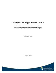 Carbon Leakage: What is it ? Policy Options for Preventing It by Andrea Peart  August 2010