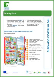 Storing Food   You can either make a list of what is in the larder and stick it on the door or display older food at first sight, so it can be