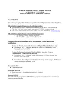 NEWBURGH ENLARGED CITY SCHOOL DISTRICT SCHEDULE OF EVENTS FOR THE SUPERINTENDENT SELECTION PROCESS October 18, 2013 The invitation to Apply will be distributed to all School District Superintendents in New York State.