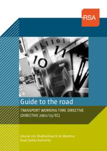 Guide to the road Transport working time directive (DirectiveEC) Údarás Um Shábháilteacht Ar Bhóithre Road Safety Authority