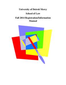 University of Detroit Mercy School of Law Fall 2014 Registration/Information Manual  REGISTRATION AND INFORMATION MANUAL TERM 1,[removed]Fall 2014)