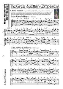 6. Scott Skinner  James Scott Skinnerwas a huge influence on Scottish music in his day. He learned fiddle and cello from his brother Sandy and by age nine was accompanying the great Peter Milne at dances. Sk