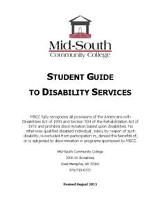 STUDENT GUIDE TO DISABILITY SERVICES MSCC fully recognizes all provisions of the Americans with Disabilities Act of 1991 and Section 504 of the Rehabilitation Act of 1973 and prohibits discrimination based upon disabilit
