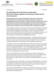 Pressemitteilung  12.Juli 2013 Gesundheitsförderung für alle Kinder im Grundschulalter Robert Bosch Stiftung ermöglichte die Entwicklung von differenziertem