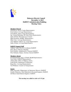 Delaware Bicycle Council December 4, 2013 DelDOT Administration Building Meeting Notes Members Present Walt Bryan, Sussex County Representative