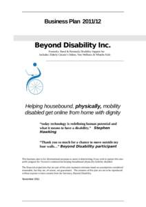 Business PlanBeyond Disability Inc. Formerly: Rural & Peninsula Disability Support Inc Includes: Elderly Citizen’s Online, Vets Wellness & Wheelie Kids