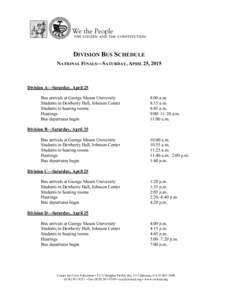 DIVISION BUS SCHEDULE NATIONAL FINALS—SATURDAY, APRIL 25, 2015 Division A—Saturday, April 25 Bus arrivals at George Mason University Students in Dewberry Hall, Johnson Center