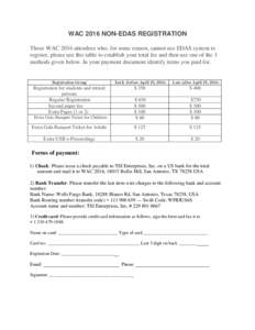 WAC 2016 NON-EDAS REGISTRATION Those WAC 2016 attendees who, for some reason, cannot use EDAS system to register, please use this table to establish your total fee and then use one of the 3 methods given below. In your p