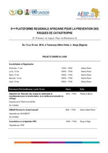 5eme PLATEFORME REGIONALE AFRICAINE POUR LA PREVENTION DES RISQUES DE CATASTROPHE  Prévenir le risque: Pour la Résilience  Du 13 au 16 mai 2014, à Transcorp Hilton Hotel, à Abuja (Nigeria)
