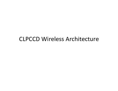 CLPCCD Wireless Architecture