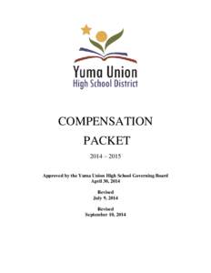 COMPENSATION PACKET 2014 – 2015 Approved by the Yuma Union High School Governing Board April 30, 2014 Revised