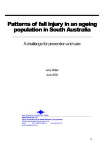 Patterns of fall injury in an ageing population in South Australia A challenge for prevention and care Jerry Moller June 2002