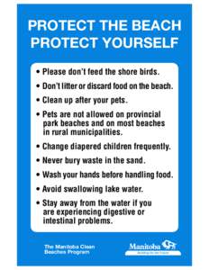 PROTECT THE BEACH PROTECT YOURSELF • Please don’t feed the shore birds. • Don’t litter or discard food on the beach. • Clean up after your pets. • Pets are not allowed on provincial