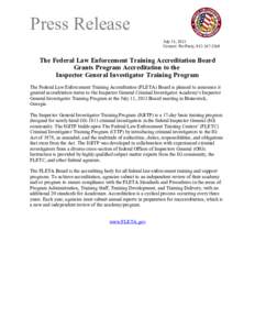 Press Release July 11, 2013 Contact: Pat Perry, [removed]The Federal Law Enforcement Training Accreditation Board Grants Program Accreditation to the