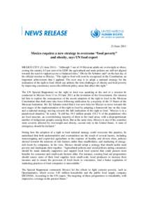 21 June[removed]Mexico requires a new strategy to overcome “food poverty” and obesity, says UN food expert MEXICO CITY (21 June 2011) - 