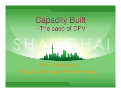 Microsoft PowerPoint - Capacity Built the case of DFV Shanghai [Compatibility Mode]