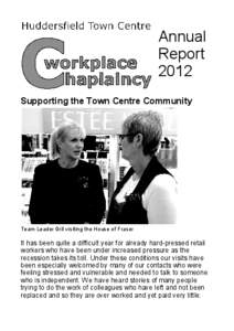 Annual Report 2012 Supporting the Town Centre Community  Team Leader Gill visiting the House of Fraser