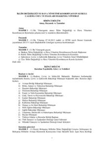 İKLİM DEĞİŞİKLİĞİ VE HAVA YÖNETİMİ KOORDİNASYON KURULU ÇALIŞMA USUL VE ESASLARI HAKKINDA YÖNERGE BİRİNCİ BÖLÜM Amaç, Dayanak ve Tanımlar Amaç MADDE 1 – (1) Bu Yönergenin amacı İklim Değişik