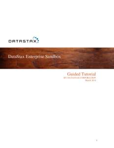 DataStax Enterprise Sandbox Ge Guided Tutorial BY DATASTAX CORPORATION March 2014