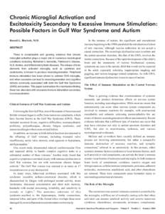 Chronic Microglial Activation and Excitotoxicity Secondary to Excessive Immune Stimulation: Possible Factors in Gulf War Syndrome and Autism Russell L. Blaylock, M.D. ABSTRACT There is considerable and growing evidence t