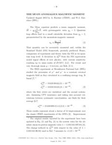 – 1–  THE MUON ANOMALOUS MAGNETIC MOMENT Updated August 2013 by A. Hoecker (CERN), and W.J. Marciano (BNL). The Dirac equation predicts a muon magnetic moment, ~ with gyromagnetic ratio gµ = 2. Quantum