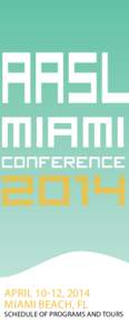 APRIL 10-12, 2014 MIAMI BEACH, FL SCHEDULE OF PROGRAMS AND TOURS  SCHEDULE