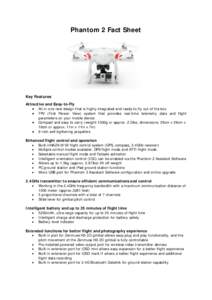 Phantom 2 Fact Sheet  Key Features Attractive and Easy-to-Fly • All-in-one new design that is highly integrated and ready-to-fly out of the box • FPV (First Person View) system that provides real-time telemetry data 